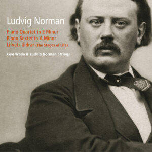 Kiyo Wada / Ludvig Norman Stings - Ludvig Norman: Piano Quartet & Piano Sextet