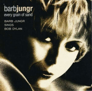 Barb Jungr - Every Grain Of Sand (sings Bob Dylan)