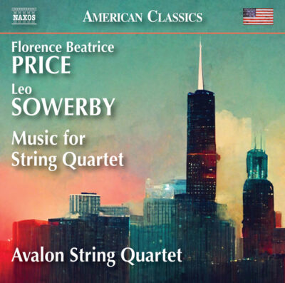 Avalon String Quartet - Florence Price & Leo Sowerby - Music for String Quartet