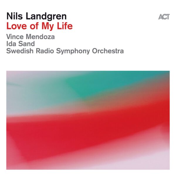 Nils Landgren & Sveriges Radio Symphony Orchestra - Love Of My Life