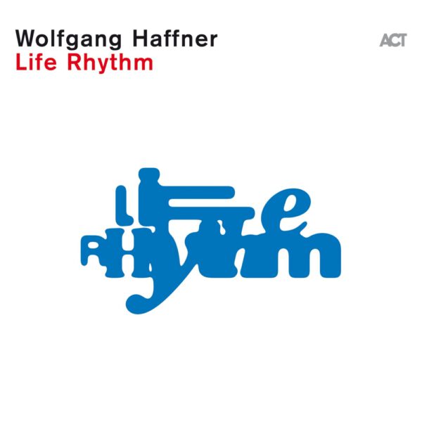 Wolfgang Haffner - Life Rythm