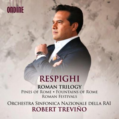 Orchestra Nazionale Sinfonica della RAI - Ottroino Respighi: Roman Trilogy
