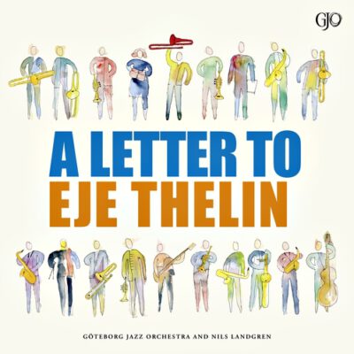 Nils Landgren & Göteborgs Jazzorkester - Letter to Eje Thelin