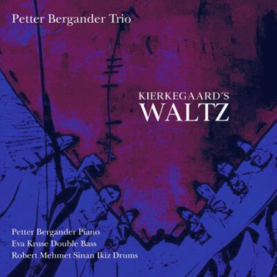 Peter Bergander Trio - Kierkegaard´s Waltz