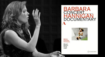 Barbara Hannigan - Concert & Documentary