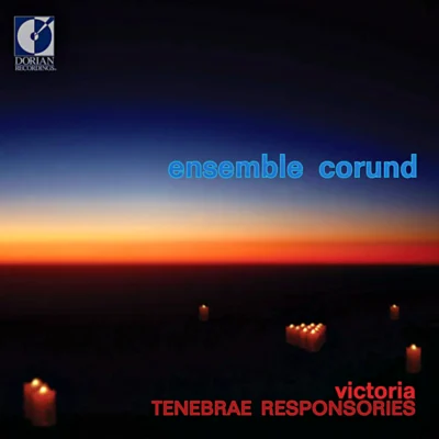 Ensemble Corund - Tomás Luis de Victoria: Tenebrae Responsories