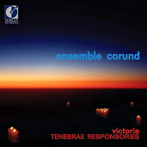Ensemble Corund - Tomás Luis de Victoria: Tenebrae Responsories