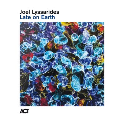 Joel Lyssarides - Late On Earth