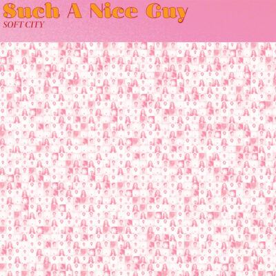 Soft City - Such a Nice Guy