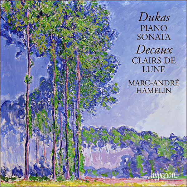 Marc-André Hamelin - Dukas: Piano Sonata & Decaux: Clairs de Lune