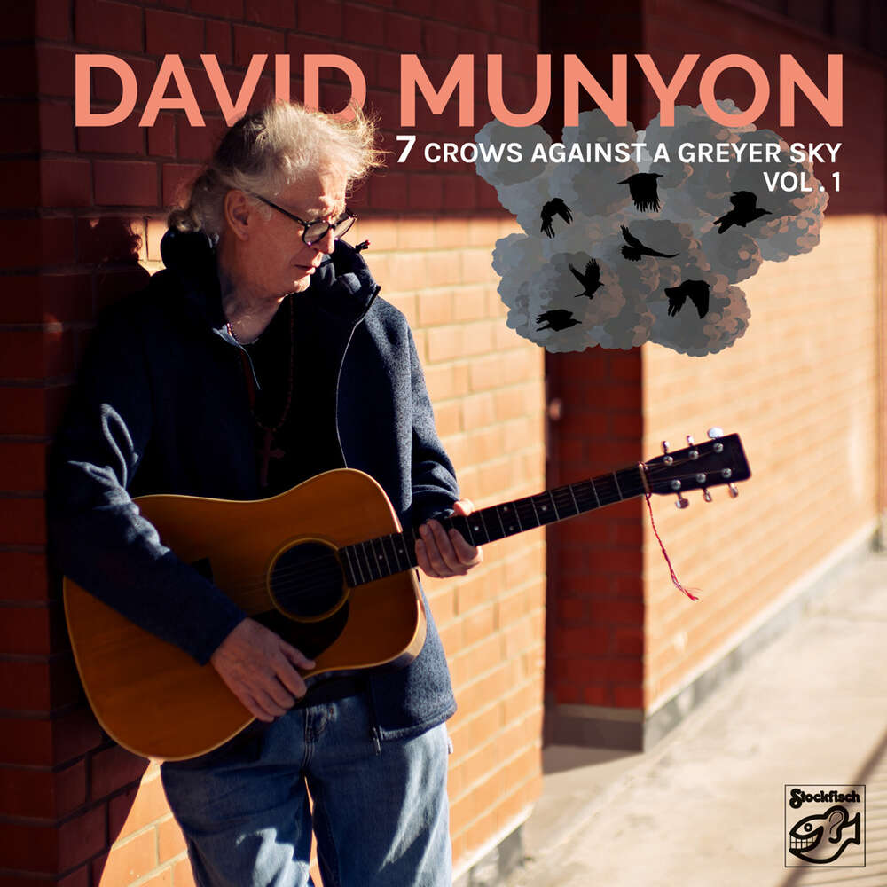David Munyon - 7 Crows Against a Greyer Sky, Vol.1