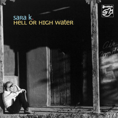 Sara K. - Hell Or High Water