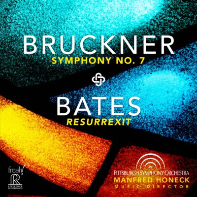 Pittsburgh Symphony Orchestra - Bruckner: Symphony No. 7 – Bates: Resurrexit