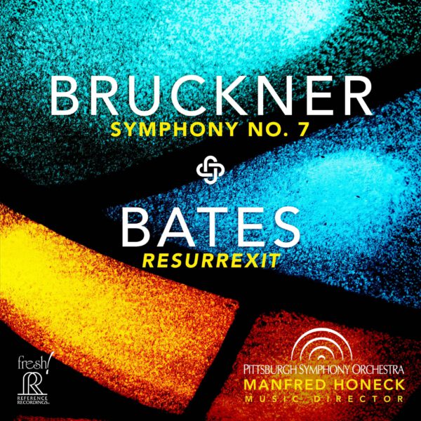 Pittsburgh Symphony Orchestra - Bruckner: Symphony No. 7 – Bates: Resurrexit