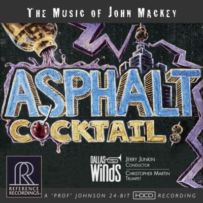 Dallas Winds - Asphalt Cocktail: The Music of John Mackey