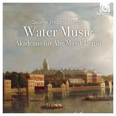 Akademie Für Alte Musik Berlin - Handel: Water Music