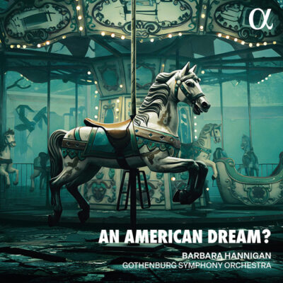 Barbara Hannigan & Göteberg Symfoniorkester - An American Dream?