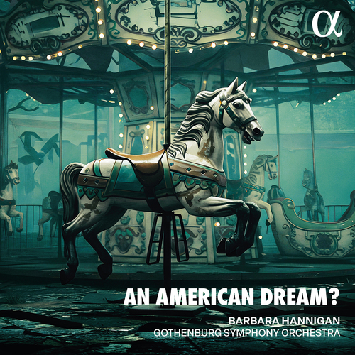 Barbara Hannigan & Göteberg Symfoniorkester - An American Dream?