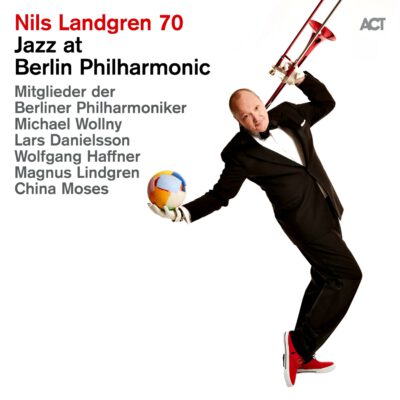 Nils Landgren - Live at Jazz at Berlin Philharmonic