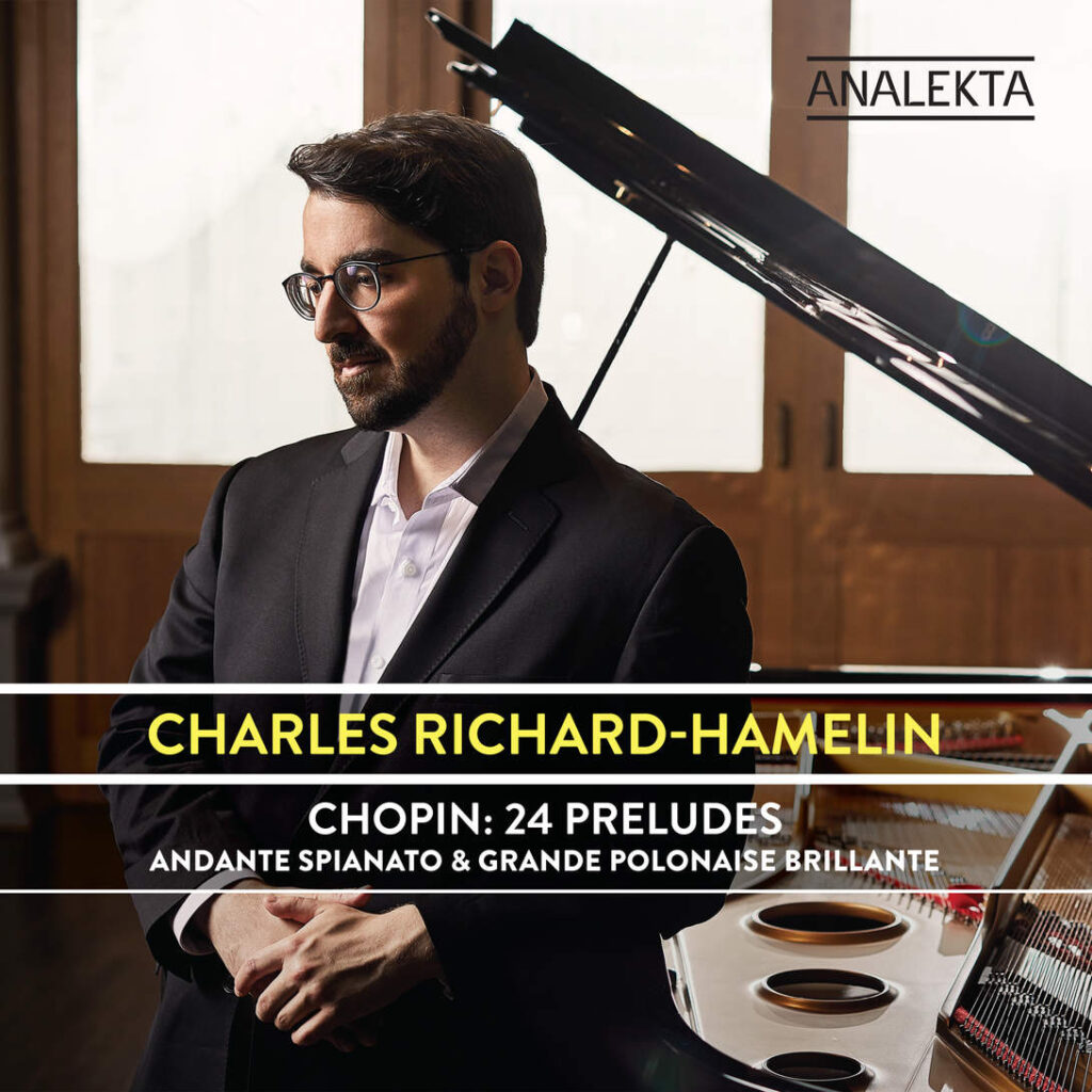 Charles Richard-Hamelin - Frédéric Chopin: 24 Preludes - Andante Spianato & Grande Polonaise Brillante
